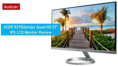 Acer R270 Smipx 27.0″ Full HD Monitor Review
