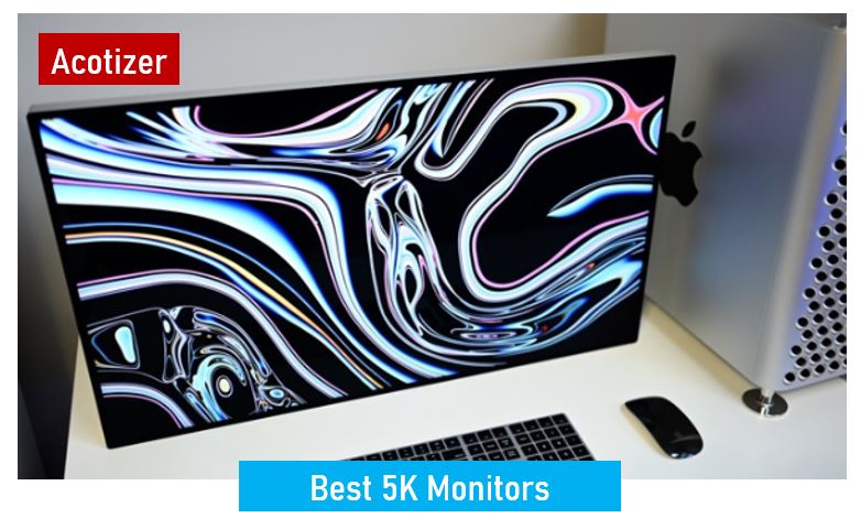 Best 5K Monitors