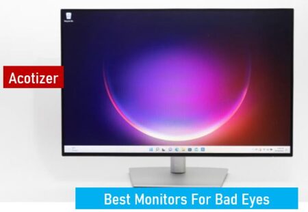 Best Monitors For Bad Eyes