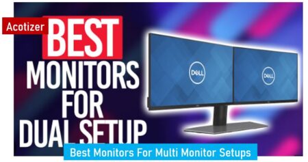 Best Monitors For Multi Monitor Setups