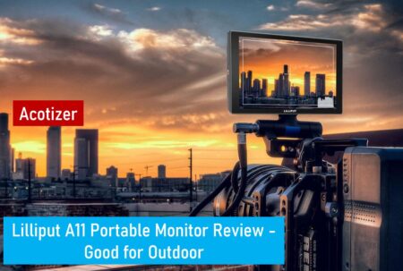 Lilliput A11 Portable Monitor Review – Good for Outdoor